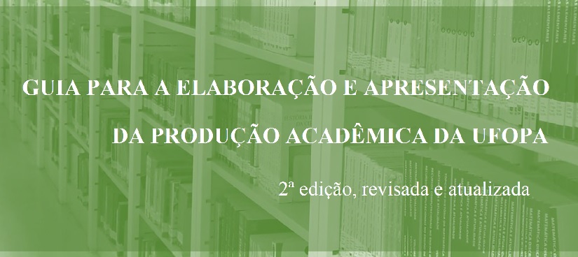 Imagem de uma fileira de estantes no tom geral verde claro com as palavras: Guia para Elaboração e Apresentação da Produção Acadêmica da Ufopa, segunda edição, revisada e atualizada.