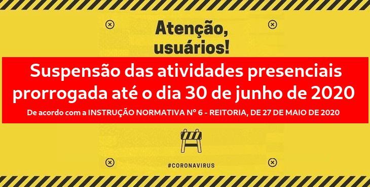 Notícias em destaque - prorrogação da suspensão das atividades presenciais até 30/06/2020