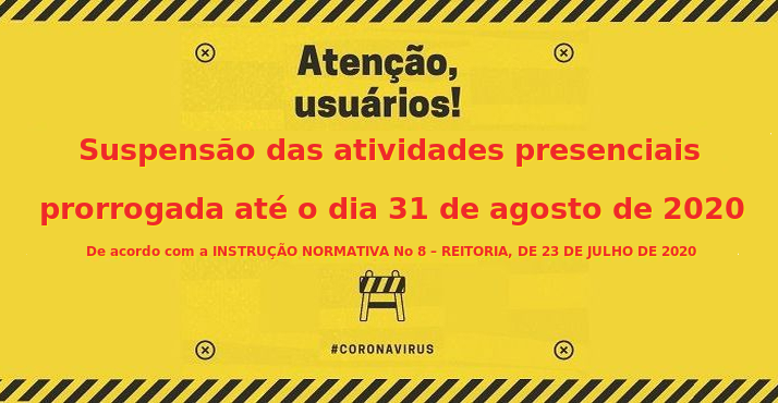 Notícias - Suspensão das atividades presenciais prorrogada até o dia 31 de agosto de 2020